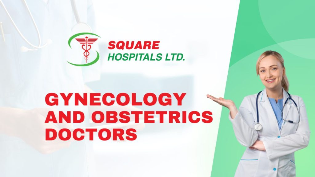 Gynecology and Obstetrics Doctors in Square Hospital Ltd, Panthapath