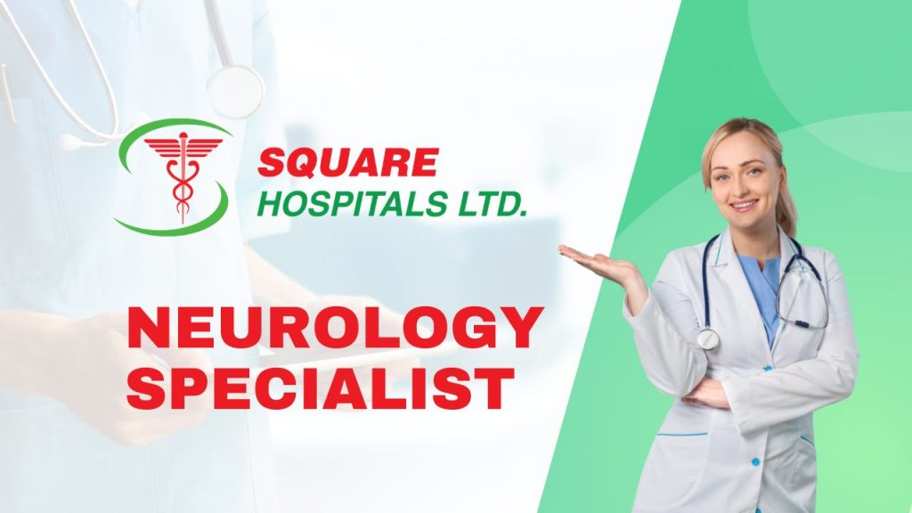 Neurology Specialist in Square Hospital Ltd, Panthapath